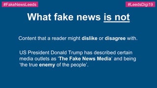 What fake news is not
Content that a reader might dislike or disagree with.
US President Donald Trump has described certai...