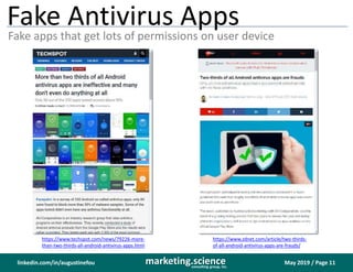 May 2019 / Page 11marketing.scienceconsulting group, inc.
linkedin.com/in/augustinefou
Fake Antivirus Apps
Fake apps that ...