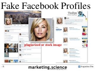 Augustine Fou- 1 -
Fake Facebook Profiles
plagiarized or stock image
 