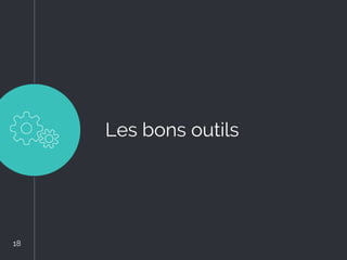Les bons outils
18
18
 