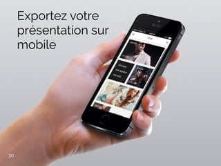 Exportez votre
présentation sur
mobile
30
 