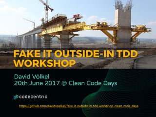 FAKE IT OUTSIDE-IN TDD
WORKSHOP
David Völkel
20th June 2017 @ Clean Code Days
https://github.com/davidvoelkel/fake-it-outside-in-tdd-workshop-clean-code-days
 