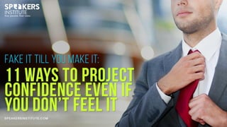 Fake it till you make it. 11 ways to project confidence even if you don't feel it