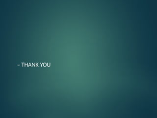 – THANK YOU
 