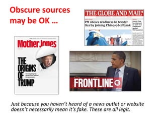 How to spot fake news
Determine where the info comes from
 