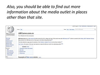 Also, you should be able to find out more
information about the media outlet in places
other than that site.
 