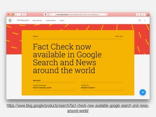 https://www.blog.google/products/search/fact-check-now-available-google-search-and-news-
around-world/
 