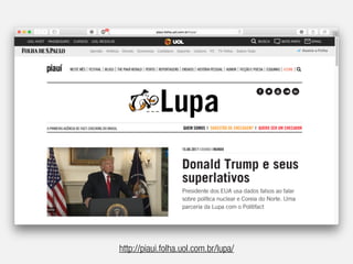 http://piaui.folha.uol.com.br/lupa/
 
