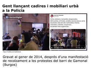 Gent llançant cadires i mobiliari urbà
a la Policía
https://maldita.es/malditobulo
Gravat al gener de 2014, després d’una manifestació
de recolzament a les protestes del barri de Gamonal
(Burgos)
 
