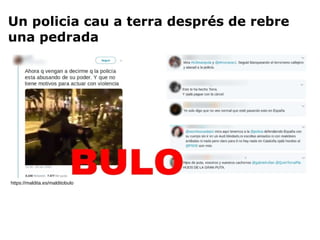 Un policia cau a terra després de rebre
una pedrada
https://maldita.es/malditobulo
 