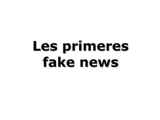 Les primeresLes primeres
fake newsfake news
 