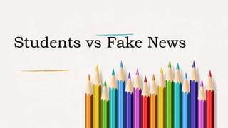 Students vs Fake News
 