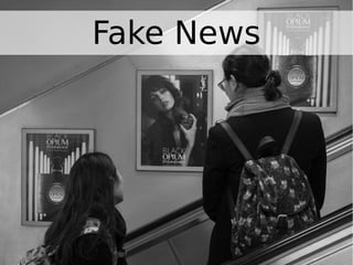 Fake News
 