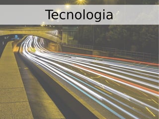 Tecnologia
 