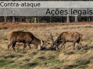 Contra-ataque
Ações legais
 