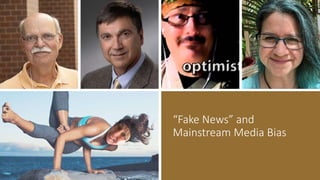 “Fake News” and
Mainstream Media Bias
 