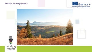 Reality or imagination?
 