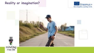 Reality or imagination?
 