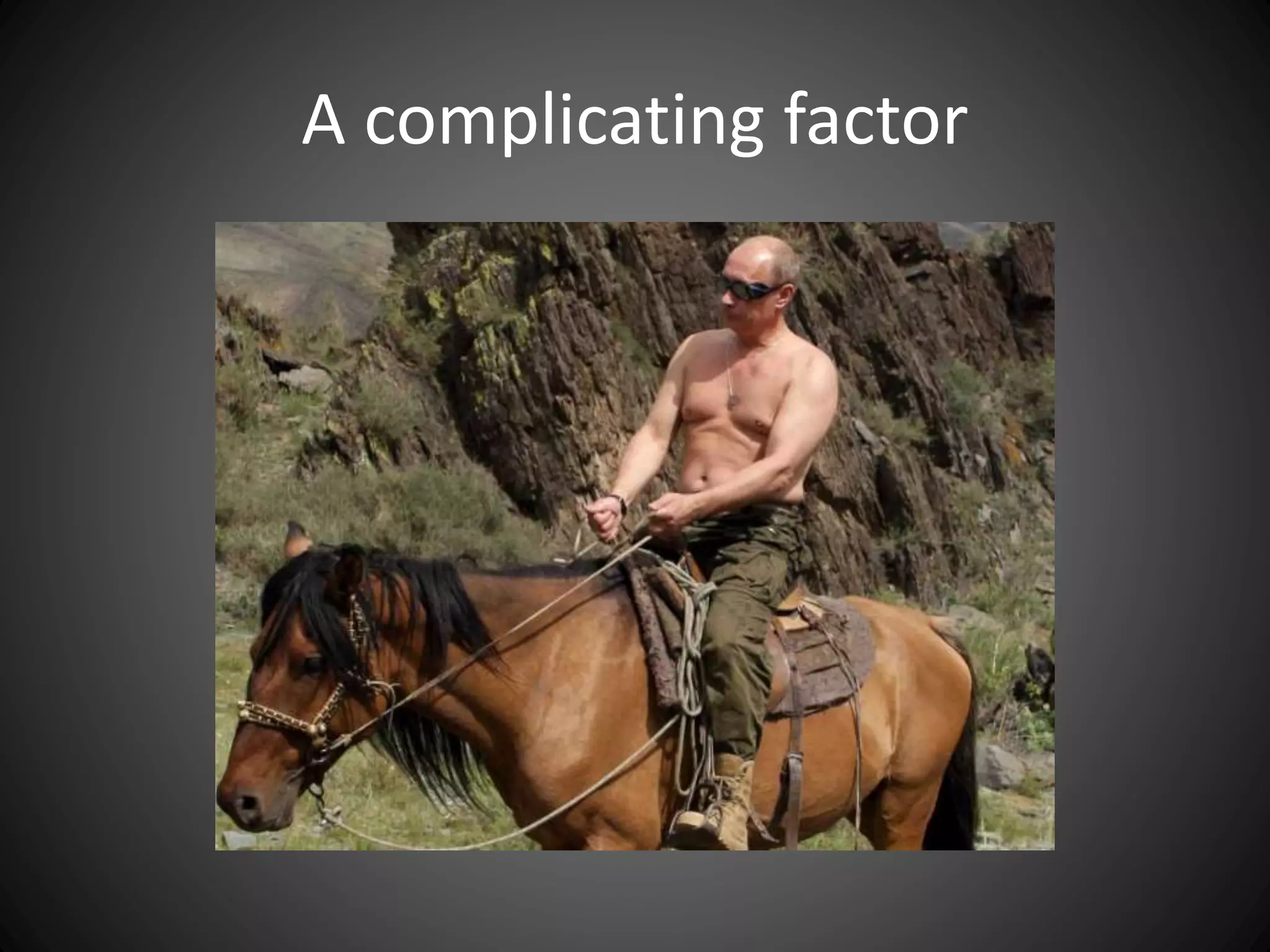 A complicating factor
 