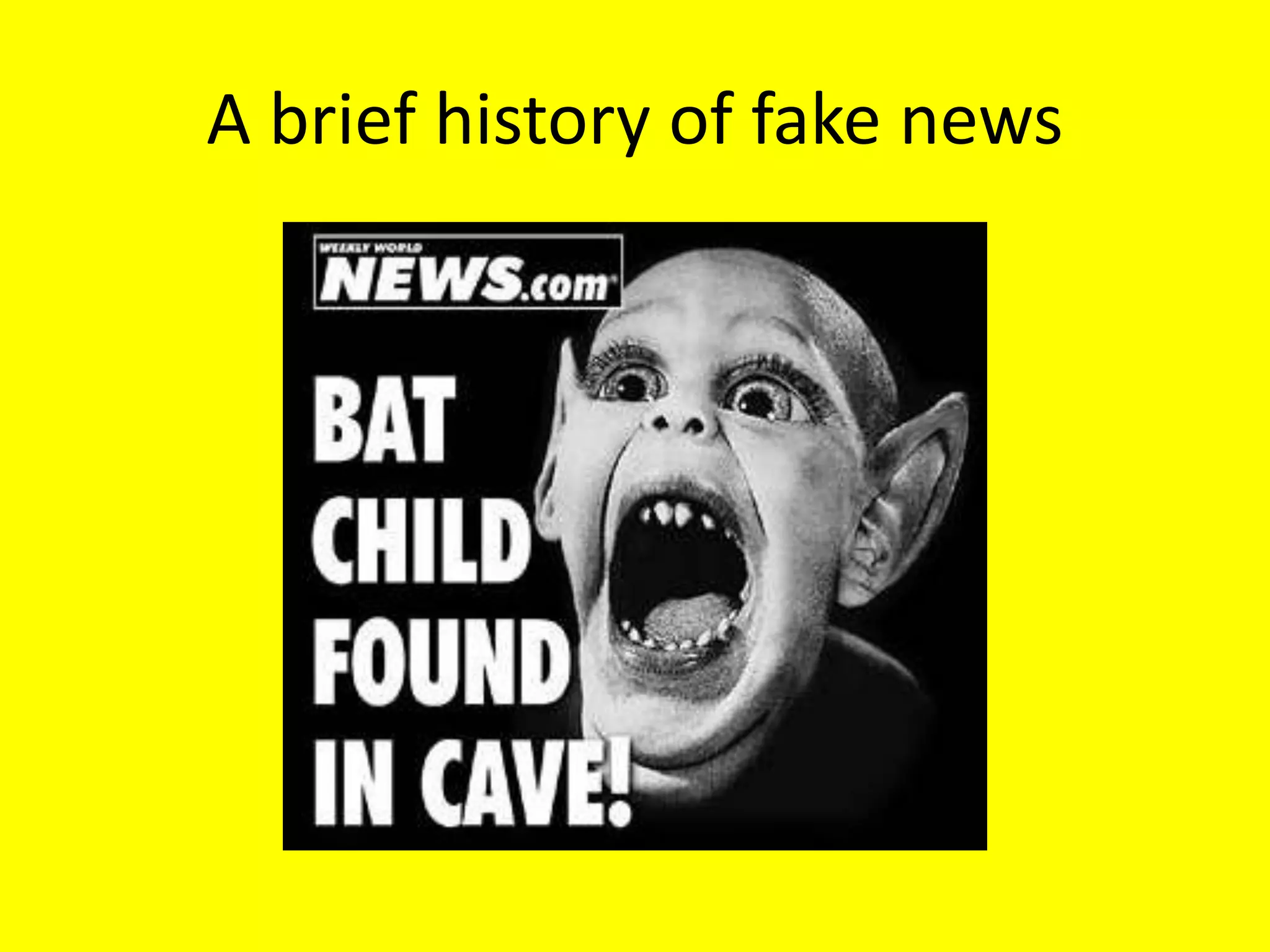 A brief history of fake news
 