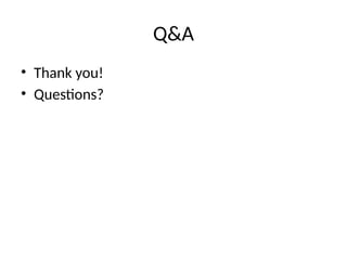 Q&A
• Thank you!
• Questions?
 