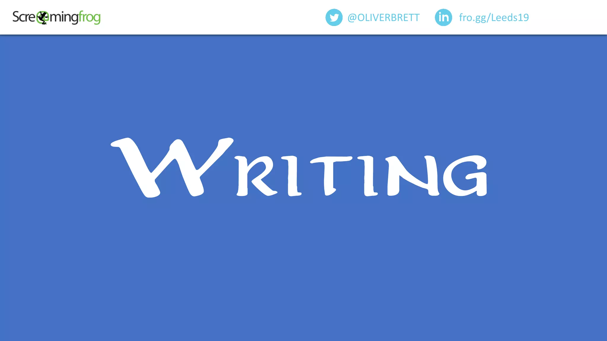 Writing
fro.gg/Leeds19@OLIVERBRETT
 