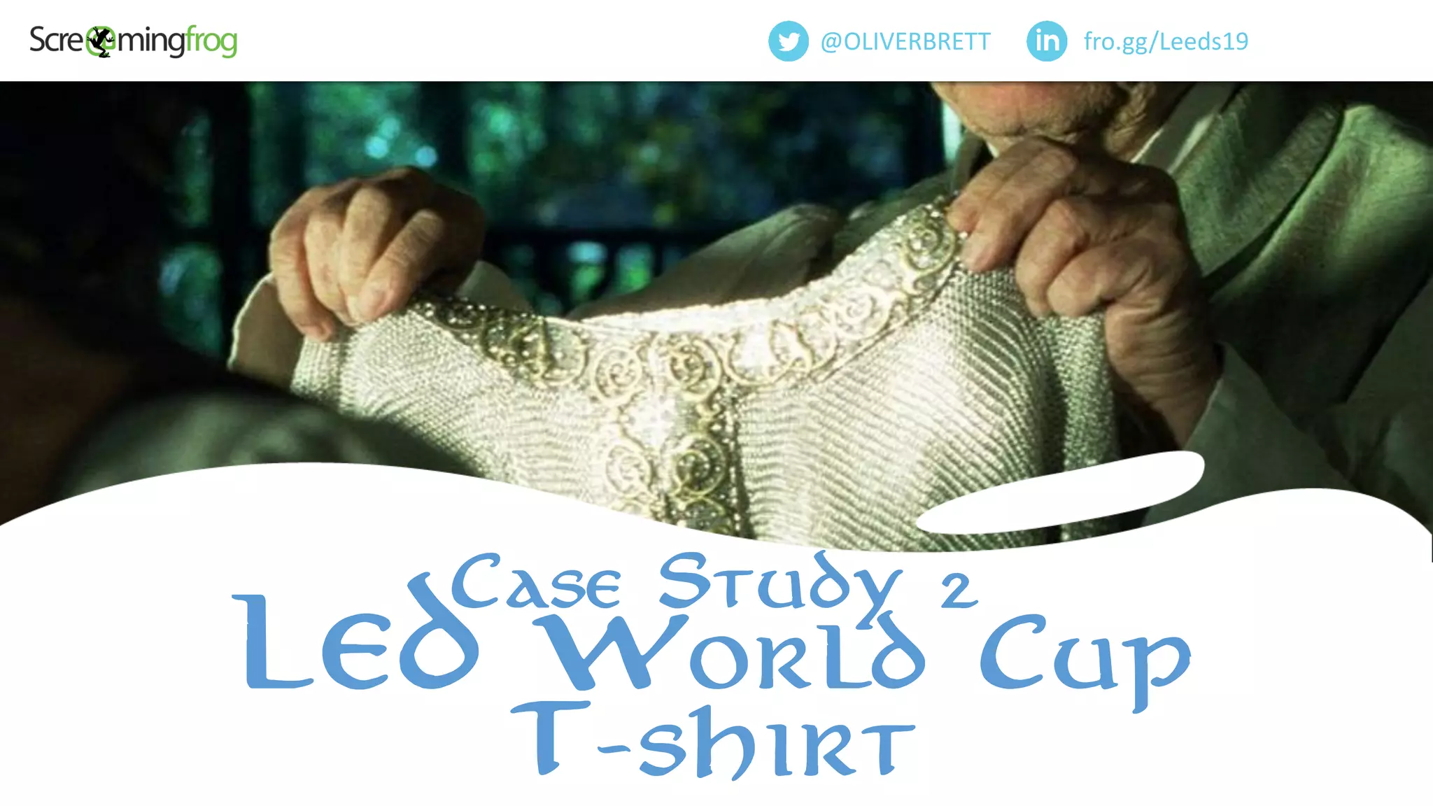 fro.gg/Leeds19@OLIVERBRETT
Case Study 2
LED World Cup
T-shirt
 