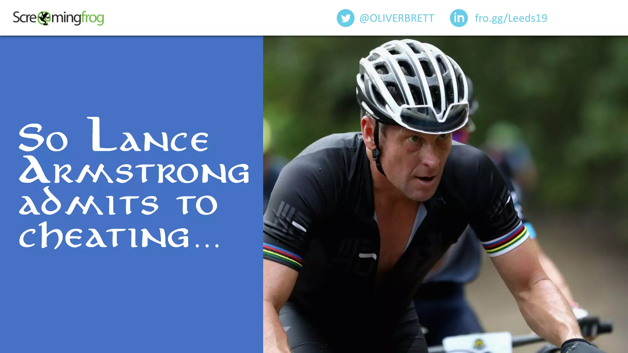 fro.gg/Leeds19@OLIVERBRETT
So Lance
Armstrong
admits to
cheating…
 