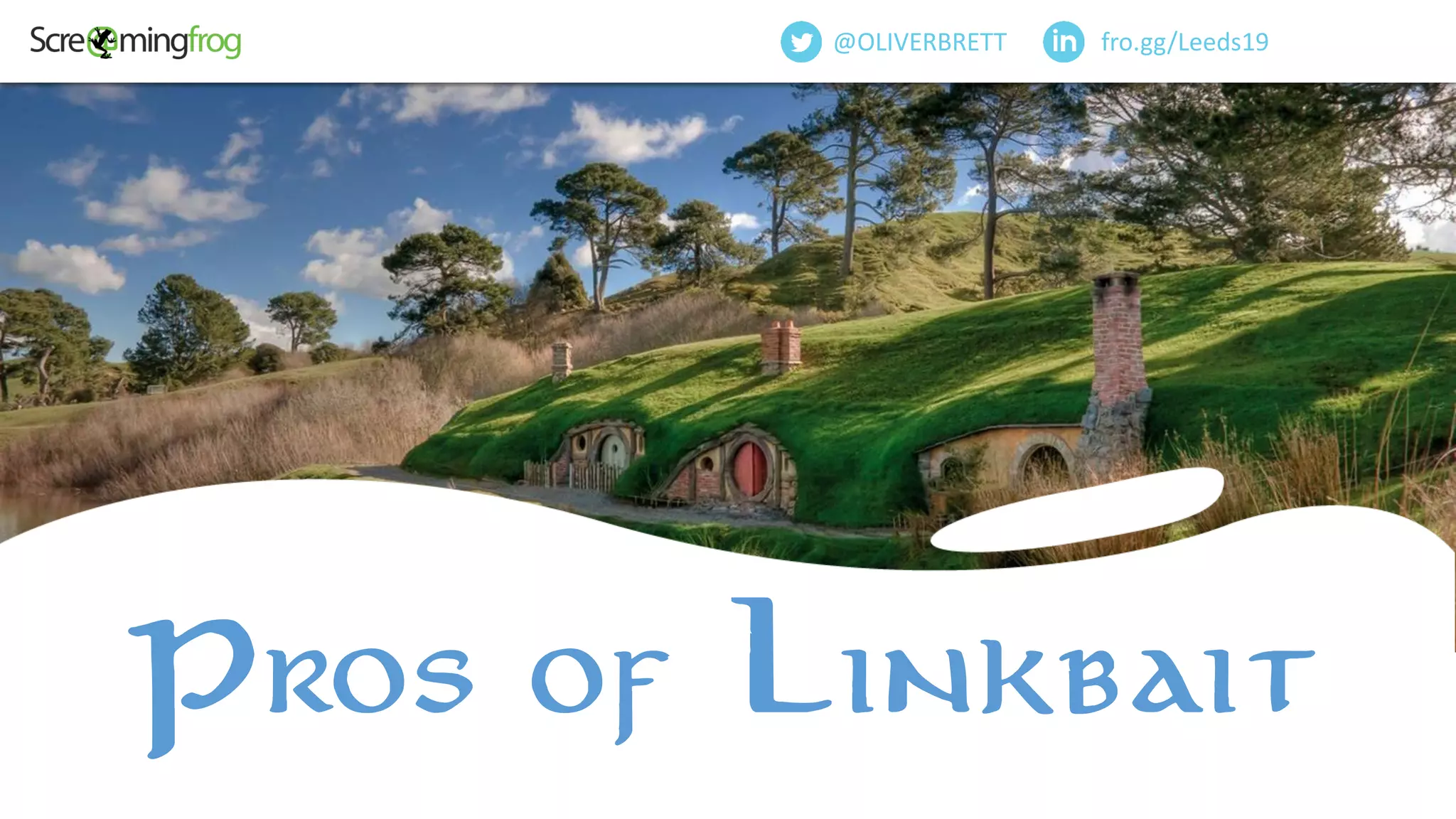 fro.gg/Leeds19@OLIVERBRETT
Pros of Linkbait
 