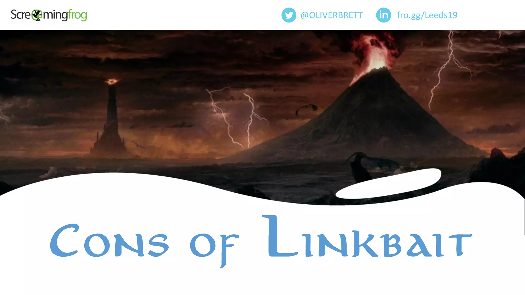 fro.gg/Leeds19@OLIVERBRETT
Cons of Linkbait
 