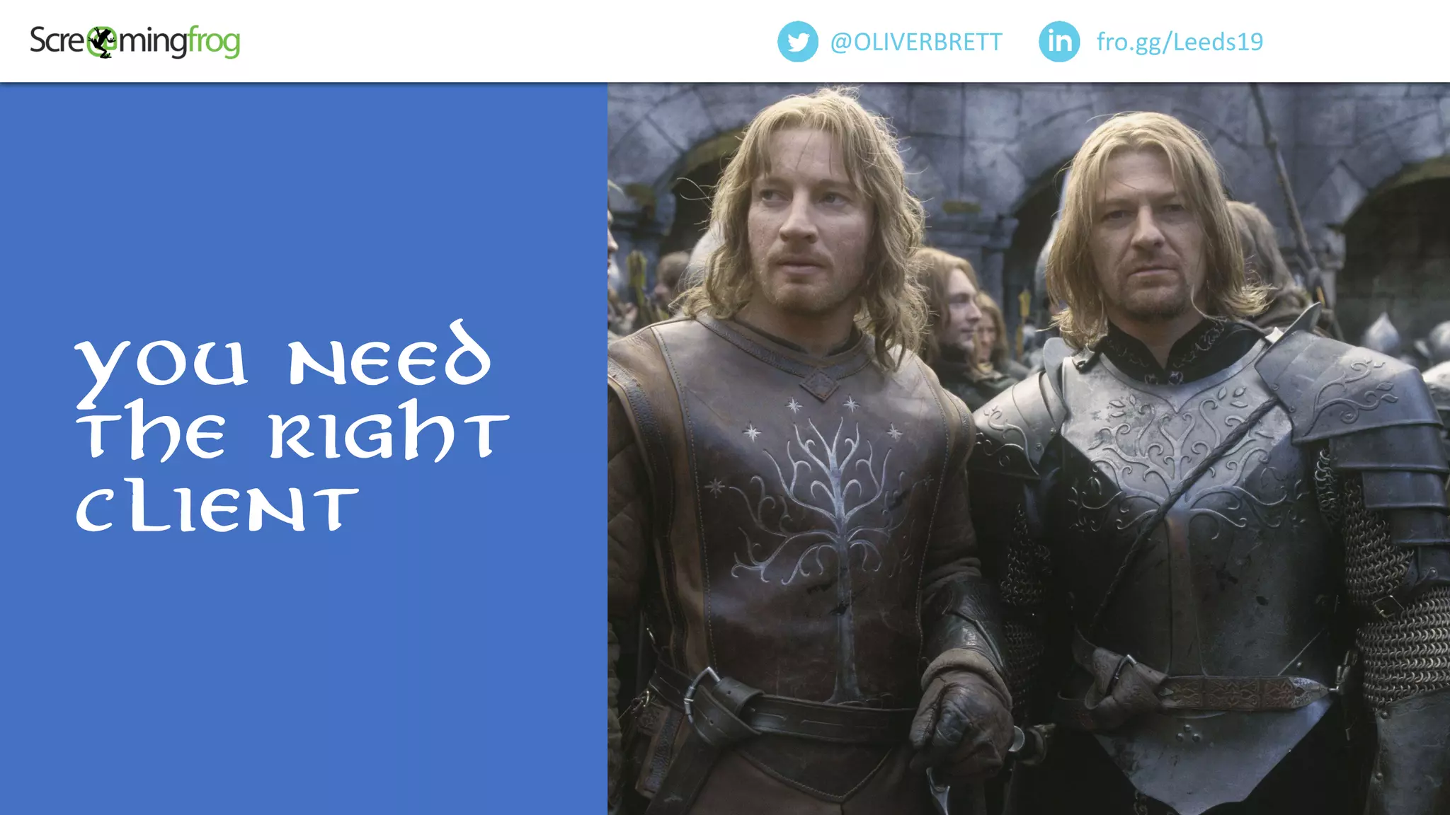 you need
the right
client
fro.gg/Leeds19@OLIVERBRETT
 