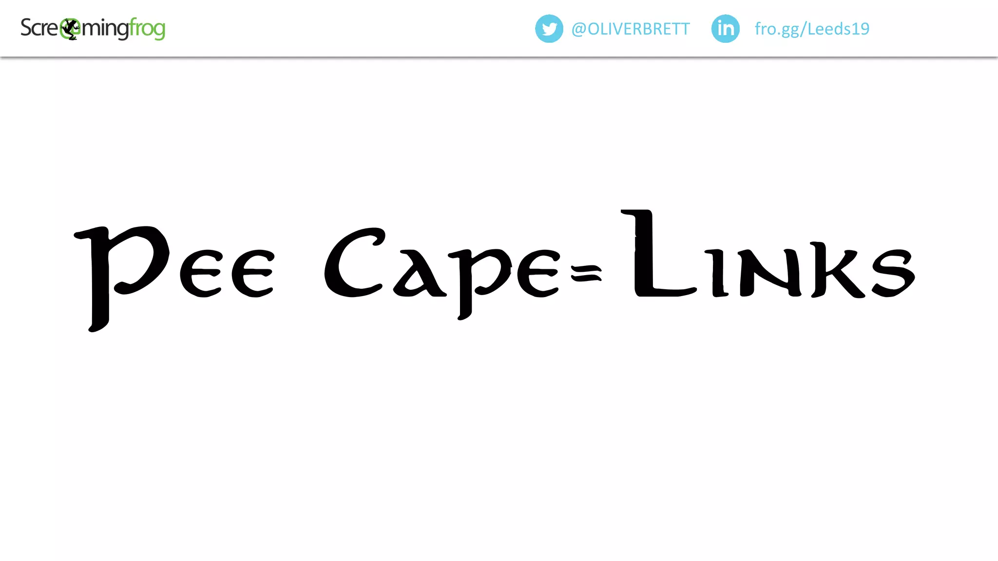 @OliverBrett
fro.gg/Leeds19@OLIVERBRETT
Pee Cape=Links
 