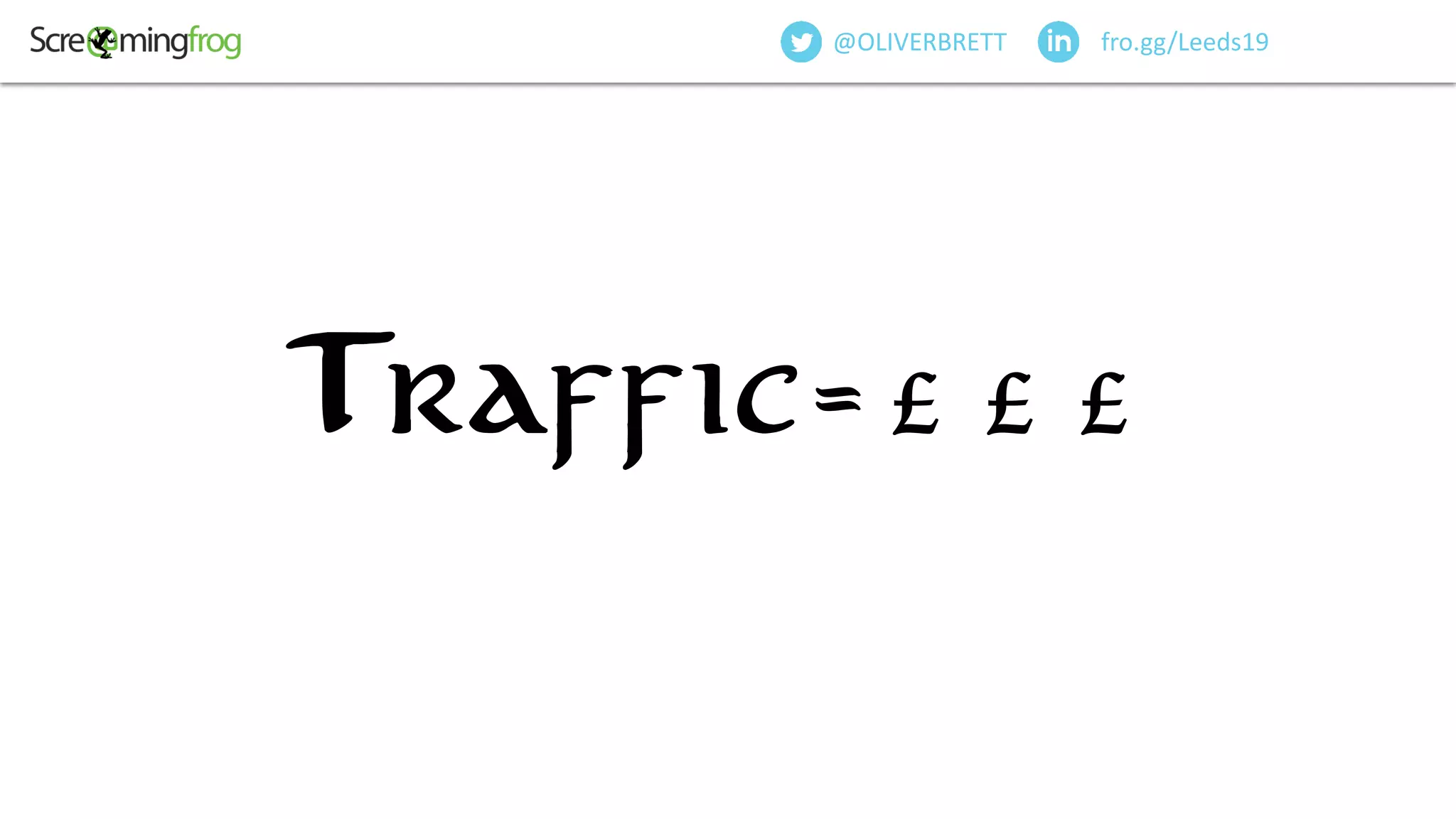 @OliverBrett
fro.gg/Leeds19@OLIVERBRETT
Traffic=£££
 