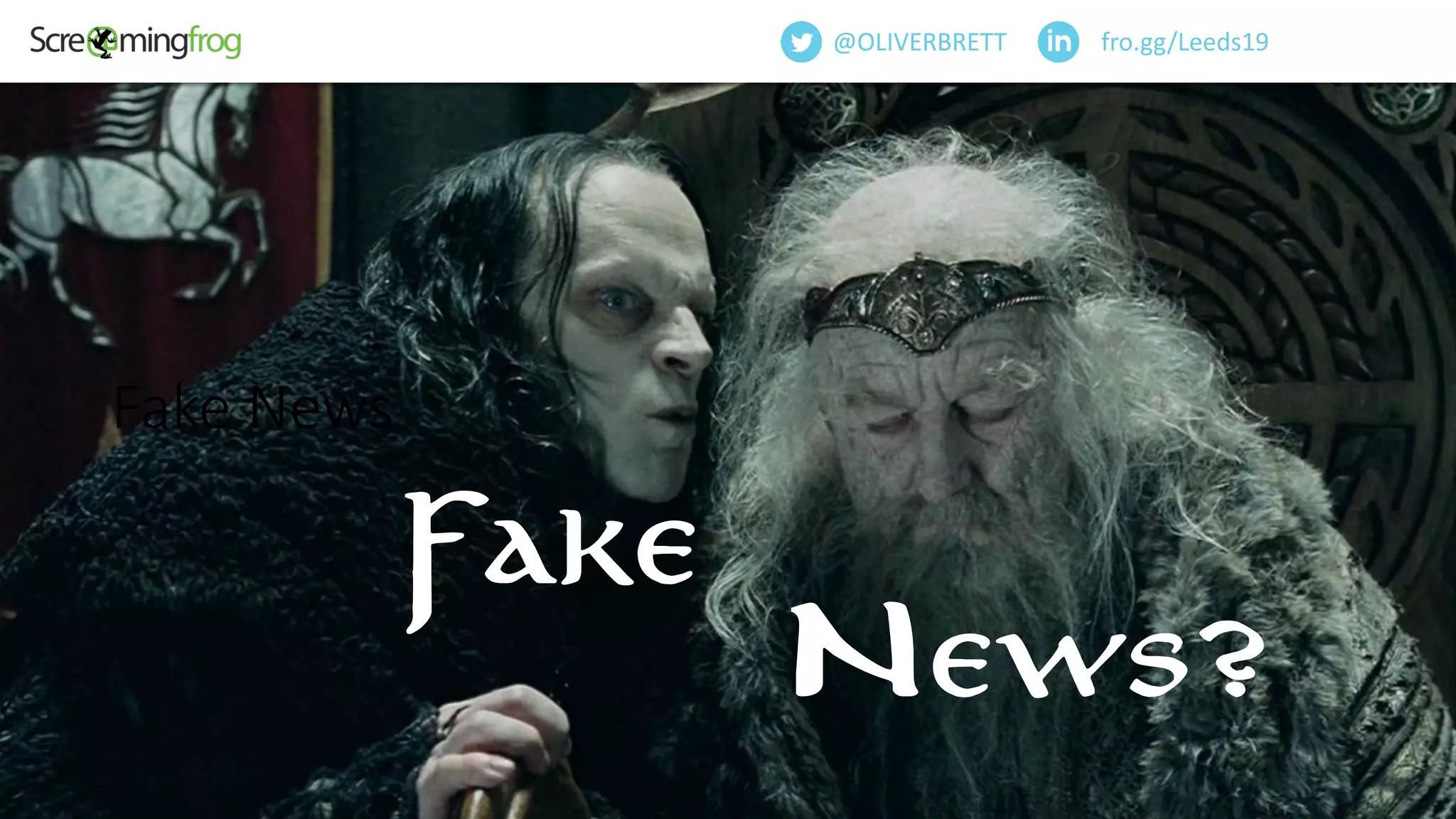 Fake News
Fake
News?
fro.gg/Leeds19@OLIVERBRETT
 