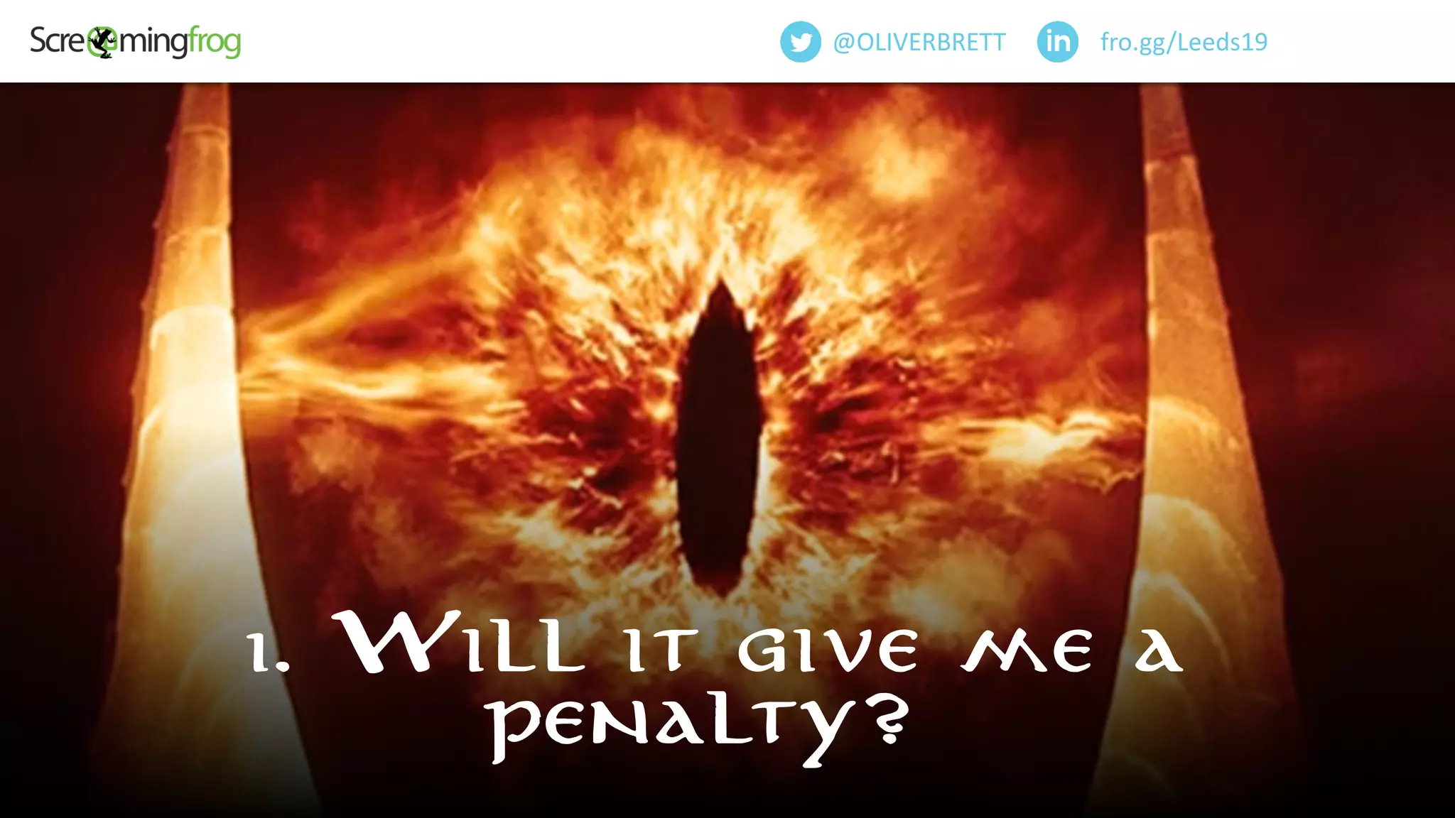 @OliverBrett
1. Will it give me a
penalty?
fro.gg/Leeds19@OLIVERBRETT
 