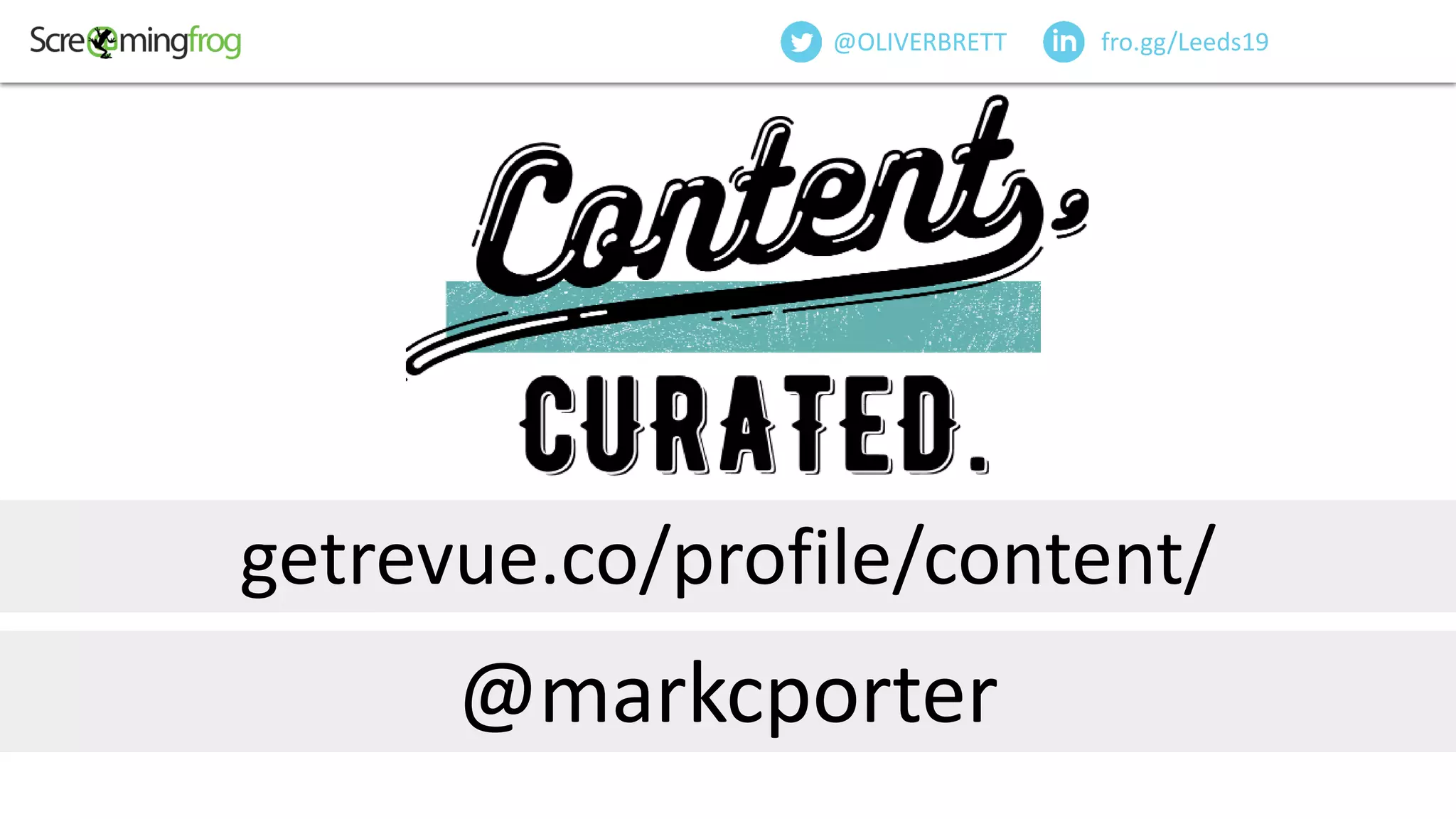 fro.gg/Leeds19@OLIVERBRETT
getrevue.co/profile/content/
@markcporter
 