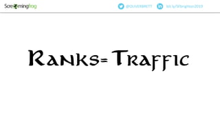 @OliverBrett
bit.ly/SFbrighton2019@OLIVERBRETT
Ranks=Traffic
 