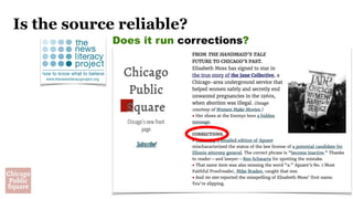 Is the source reliable?
Does it run corrections? 
 