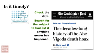 Is it timely?
Check the
date.
Search for
the subject
to find out if
anything
newer has
happened.
 