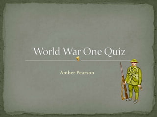 Amber Pearson World War One Quiz 