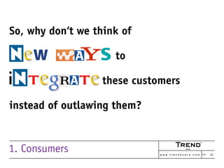 Can you give consumers a



to spend much more for the original?


1. Consumers                  w w w . t r e n d b u e r...