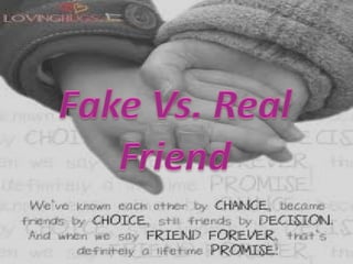 Fake vs. real friends