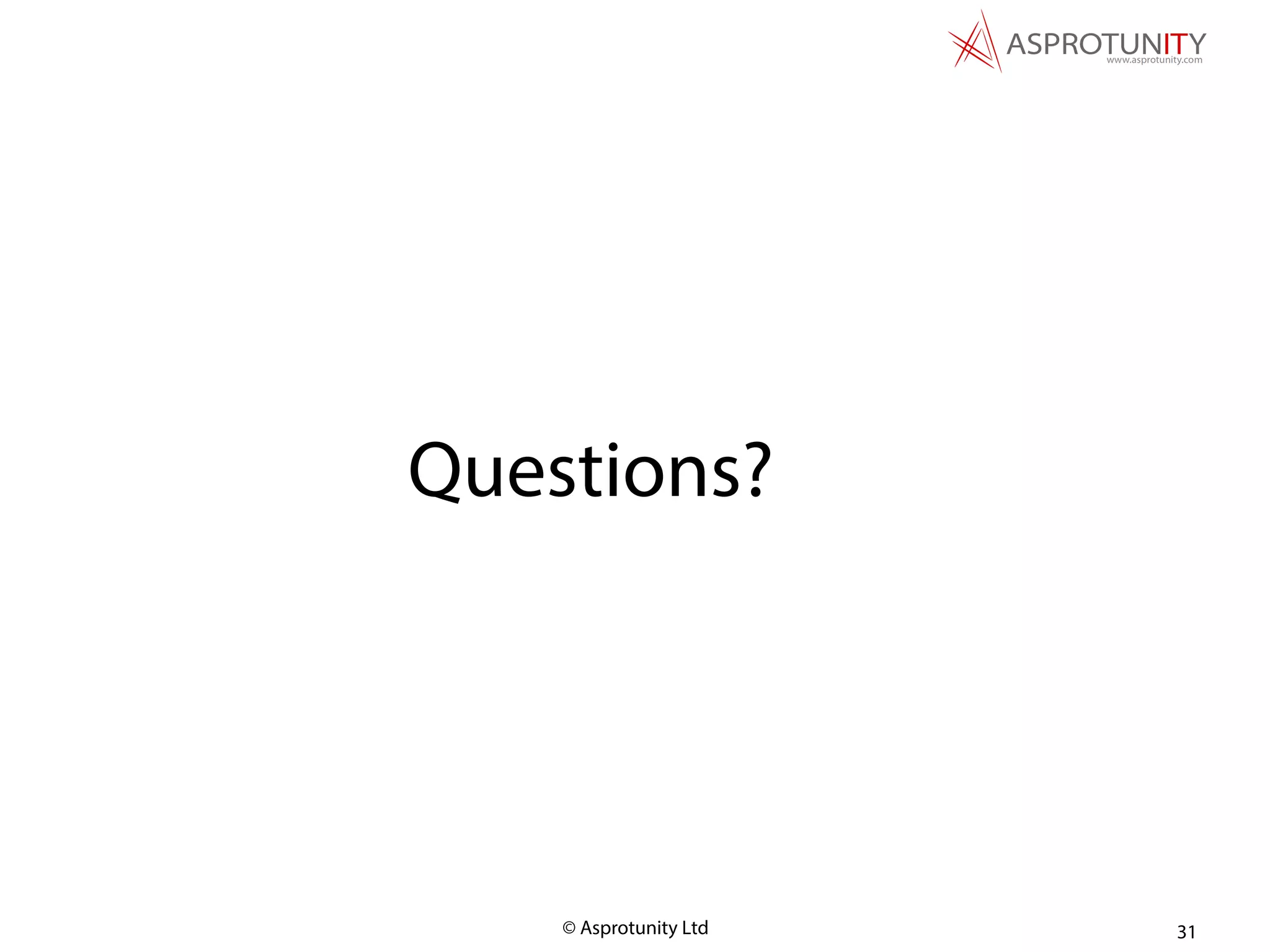 © Asprotunity Ltd 31
Questions?
 