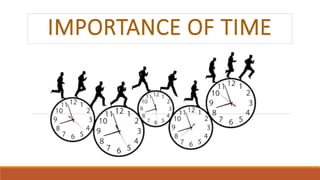 IMPORTANCE OF TIME
 