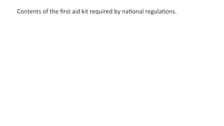 Contents of the first aid kit required by national regulations.
 