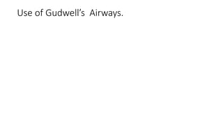 Use of Gudwell’s Airways.
 
