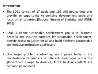 Introduction
 The SDGs consist of 17 goals and 169 affiliated targets that
provide an opportunity to combine development ...