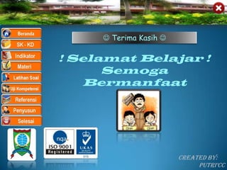  Terima Kasih 

! Selamat Belajar !
      Semoga
   Bermanfaat




                        Created By:
                             Putri’CC
 