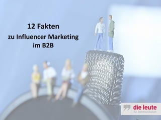 12 Fakten
zu Influencer Marketing
im B2B
 