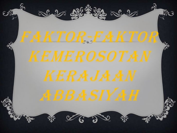 Faktor faktor kemerosotan tamadun islam